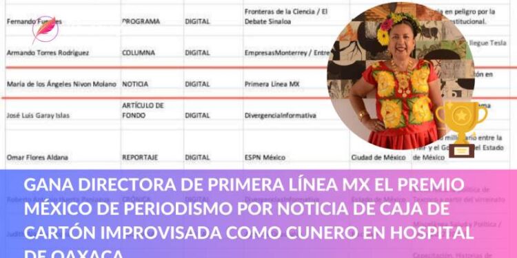 Gana directora de Primera Linea Mx el Premio México de Periodismo por noticia de caja de cartón improvisada como cunero en hospital de Oaxaca.