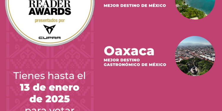 Invitan a votar por Oaxaca en los Food and Travel Reader Awards 2024