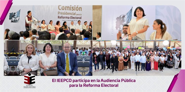 El IEEPCO participa en la Audiencia Pública para la Reforma Electoral.